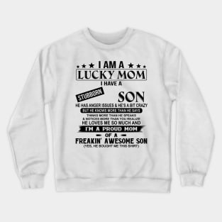 I Am A Lucky Mom I Have A Stubborn Son Crewneck Sweatshirt